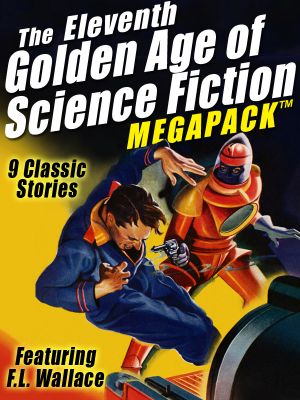 [Golden Age of Science Fiction MEGAPACK 01] • The Eleventh Golden Age of Science Fiction Megapack